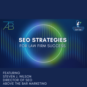 SEO Strategies for Law Firm Success - Above The Bar - Above The Bar Podcast SEO Strategies for Law Firms - SEO Strategies for Law Firm Success - Above The Bar - SEO Strategies for Law Firm Success - Above The Bar